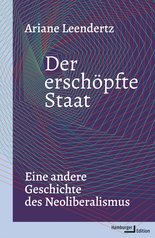 Buchcover von Ariane Leendertz, Titel "Der erschöpfte Staat: Eine andere Geschichte des Neoliberalismus", mit geometrischen Linien und Hamburger Edition Logo.