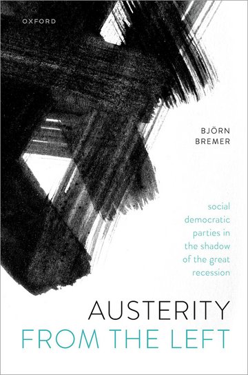 Book cover with abstract black brush drawing, title: “Austerity From the Left” by Björn Bremer, Oxford University Press.