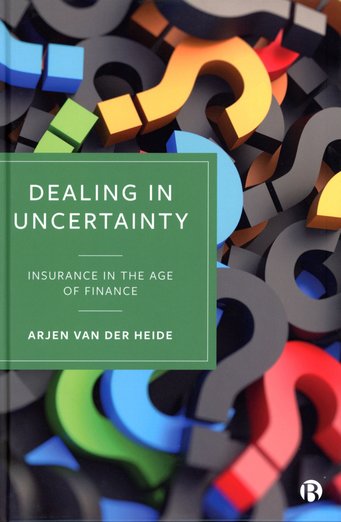 The book cover displays a background of colorful question marks with the title "Dealing in Uncertainty: Insurance in the Age of Finance" by Arjen van der Heide, emphasizing themes of unpredictability in finance.