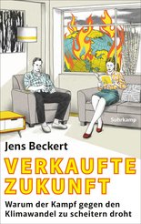 Das Bild zeigt das Buchcover zu Jens Beckerts "Verkaufte Zukunft: Warum der Kampf gegen den Klimawandel zu scheitern droht".