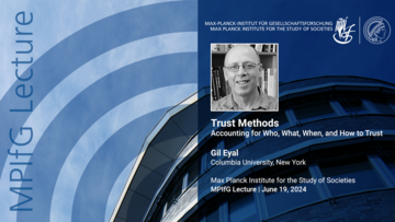 Graphic promoting an MPIIfG lecture titled "Trust Methods" by Gil Eyal from Columbia University, scheduled for June 19, 2024. Features an image of the speaker and institutional logos.