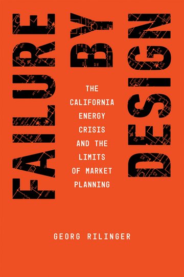 Rotes Buchcover mit schwarzem Schriftzug: „Failure by Design”, darunter in Weiß: „The California Energy Crisis and the Limits of Market Planning” von Georg Rilinger.